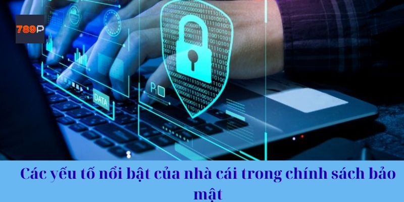 Các yếu tố nổi bật của nhà cái trong chính sách bảo mật