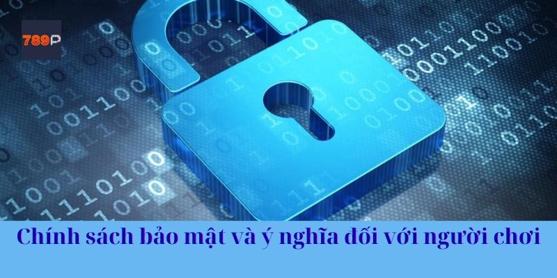 Chính sách bảo mật và ý nghĩa đối với người chơi