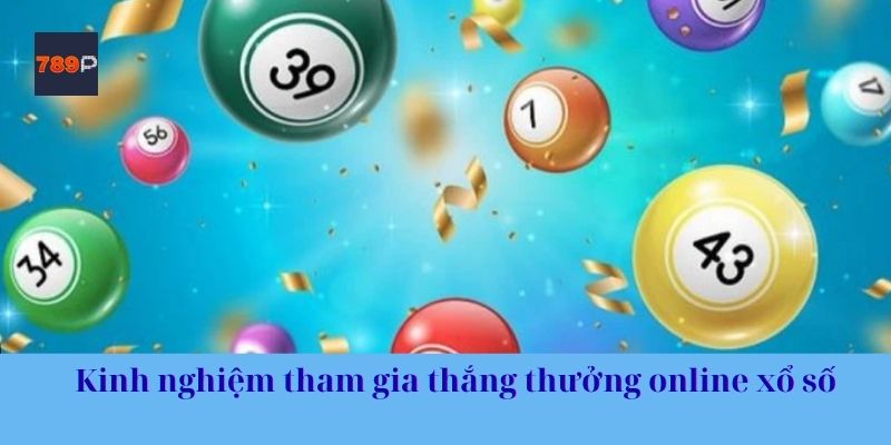 Kinh nghiệm tham gia thắng thưởng online xổ số