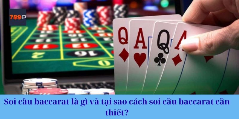 Soi cầu baccarat là gì và tại sao cách soi cầu baccarat cần thiết?
