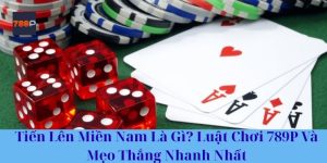 Tiến Lên Miền Nam Là Gì? Luật Chơi 789P Và Mẹo Thắng Nhanh Nhất