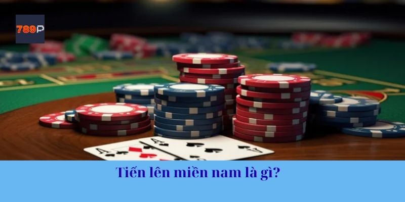 Tiến lên miền nam là gì?